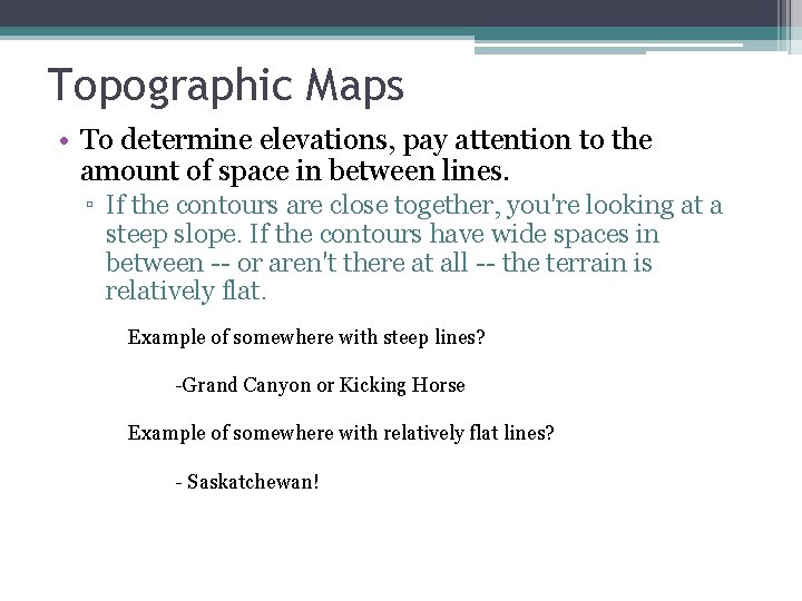 Topographic Maps • To determine elevations, pay attention to the amount of space in