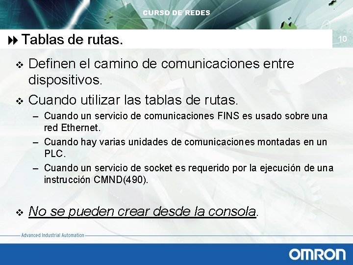 CURSO DE REDES 8 Tablas de rutas. v v Definen el camino de comunicaciones