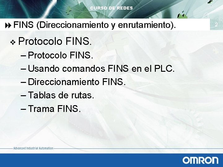 CURSO DE REDES 8 FINS (Direccionamiento y enrutamiento). v Protocolo FINS. – Protocolo FINS.