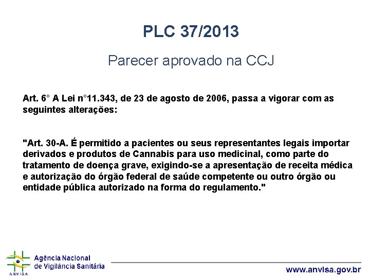 PLC 37/2013 Parecer aprovado na CCJ Art. 6° A Lei n° 11. 343, de