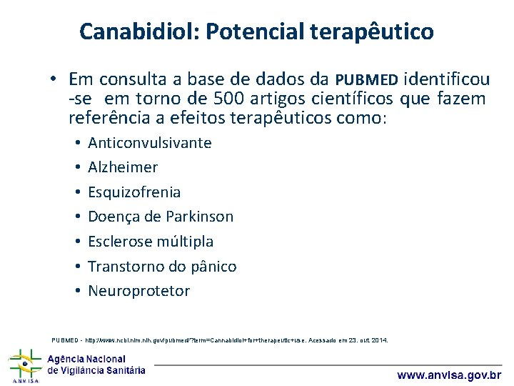 Canabidiol: Potencial terapêutico • Em consulta a base de dados da PUBMED identificou ‐se