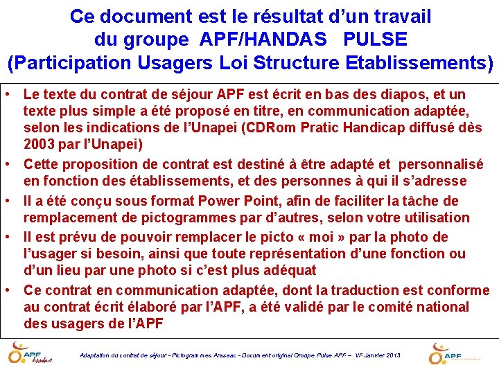 Ce document est le résultat d’un travail du groupe APF/HANDAS PULSE (Participation Usagers Loi