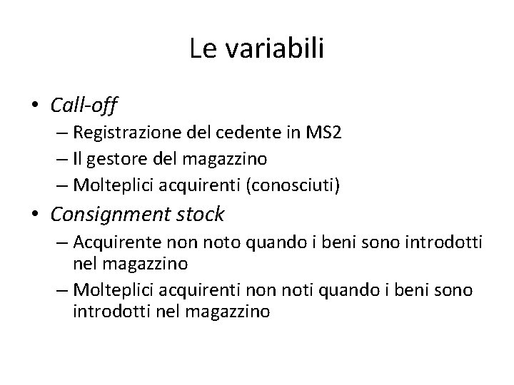 Le variabili • Call-off – Registrazione del cedente in MS 2 – Il gestore Le variabili • Call-off – Registrazione del cedente in MS 2 – Il gestore