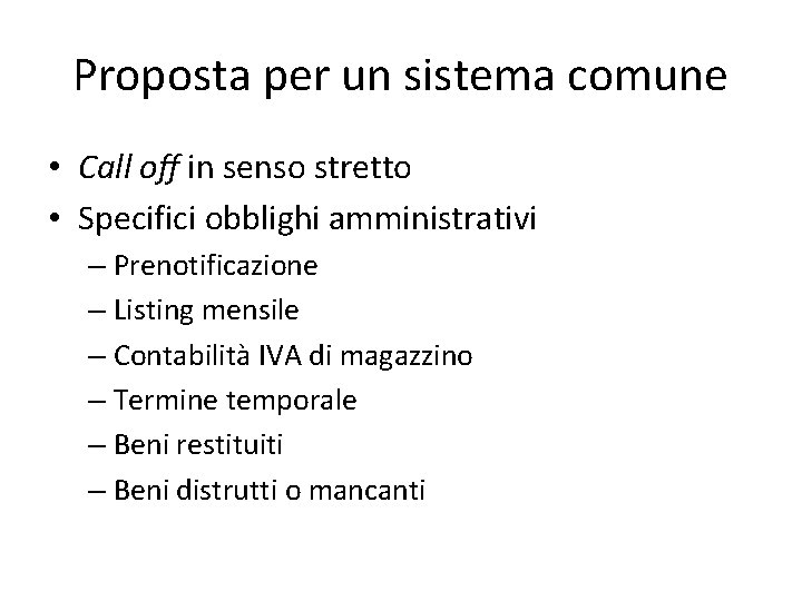 Proposta per un sistema comune • Call off in senso stretto • Specifici obblighi Proposta per un sistema comune • Call off in senso stretto • Specifici obblighi