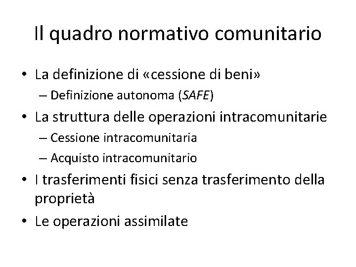 Il quadro normativo comunitario • La definizione di «cessione di beni» – Definizione autonoma Il quadro normativo comunitario • La definizione di «cessione di beni» – Definizione autonoma