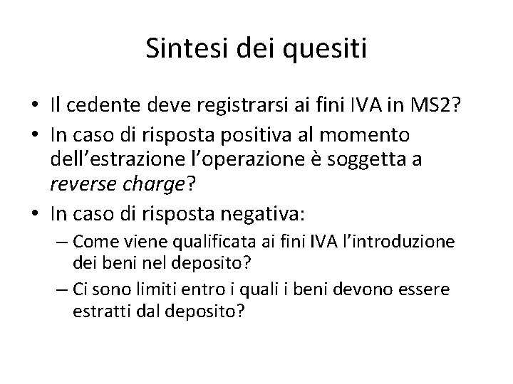 Sintesi dei quesiti • Il cedente deve registrarsi ai fini IVA in MS 2? Sintesi dei quesiti • Il cedente deve registrarsi ai fini IVA in MS 2?