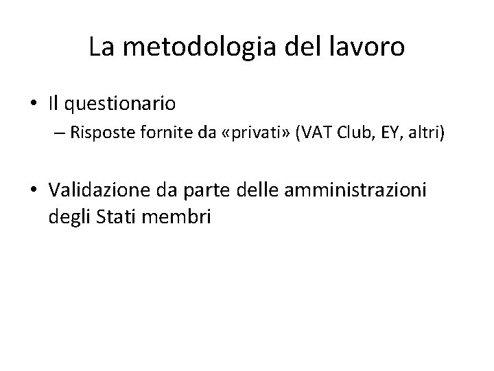 La metodologia del lavoro • Il questionario – Risposte fornite da «privati» (VAT Club, La metodologia del lavoro • Il questionario – Risposte fornite da «privati» (VAT Club,