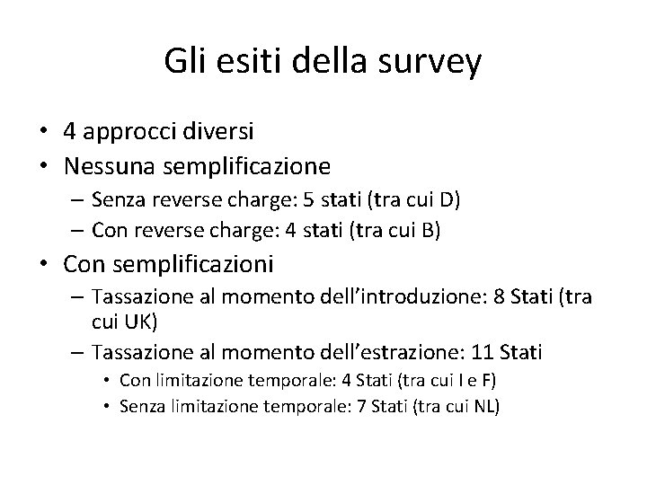 Gli esiti della survey • 4 approcci diversi • Nessuna semplificazione – Senza reverse Gli esiti della survey • 4 approcci diversi • Nessuna semplificazione – Senza reverse