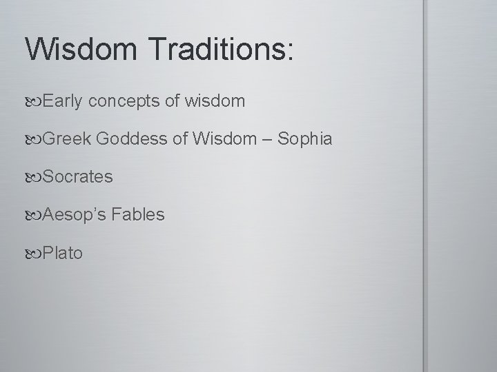 Wisdom Traditions: Early concepts of wisdom Greek Goddess of Wisdom – Sophia Socrates Aesop’s