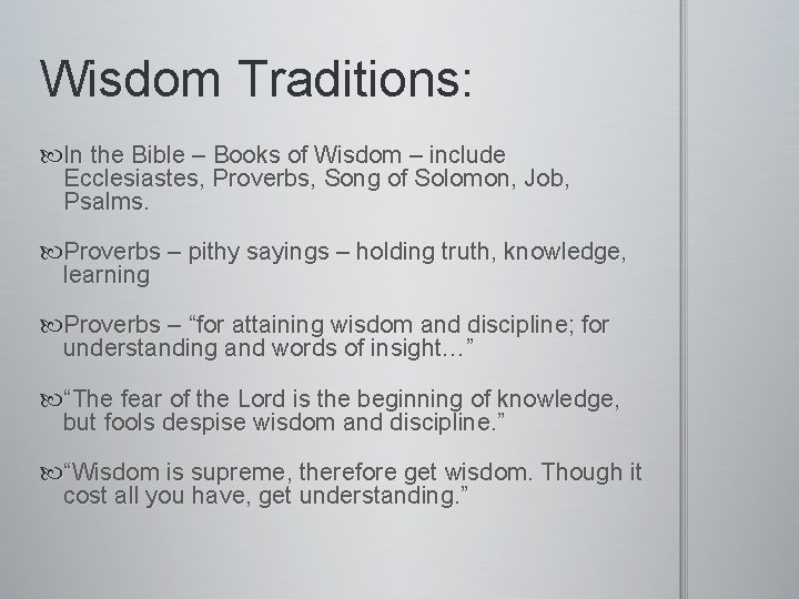 Wisdom Traditions: In the Bible – Books of Wisdom – include Ecclesiastes, Proverbs, Song