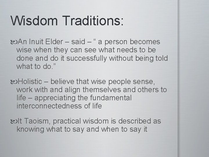 Wisdom Traditions: An Inuit Elder – said – “ a person becomes wise when