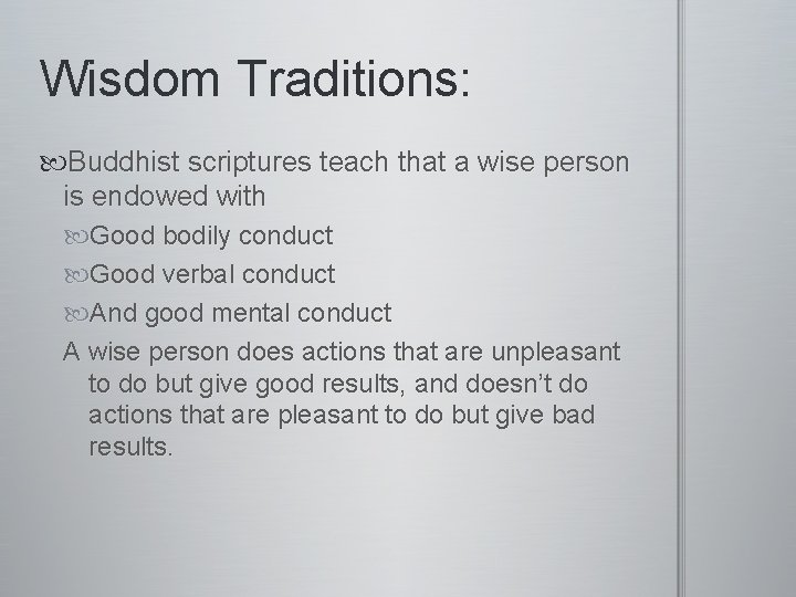 Wisdom Traditions: Buddhist scriptures teach that a wise person is endowed with Good bodily
