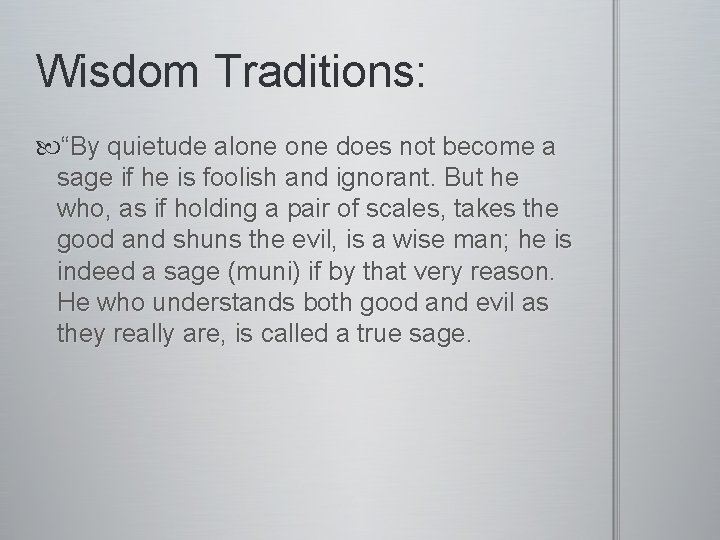 Wisdom Traditions: “By quietude alone does not become a sage if he is foolish