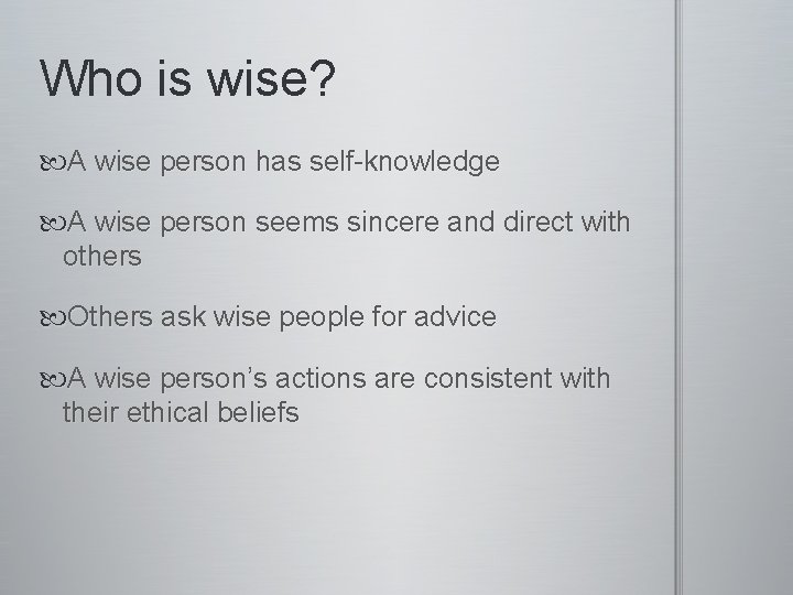 Who is wise? A wise person has self-knowledge A wise person seems sincere and