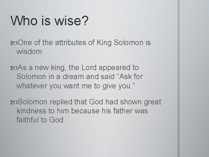 Who is wise? One of the attributes of King Solomon is wisdom As a