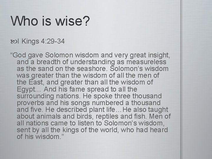 Who is wise? I Kings 4: 29 -34 “God gave Solomon wisdom and very