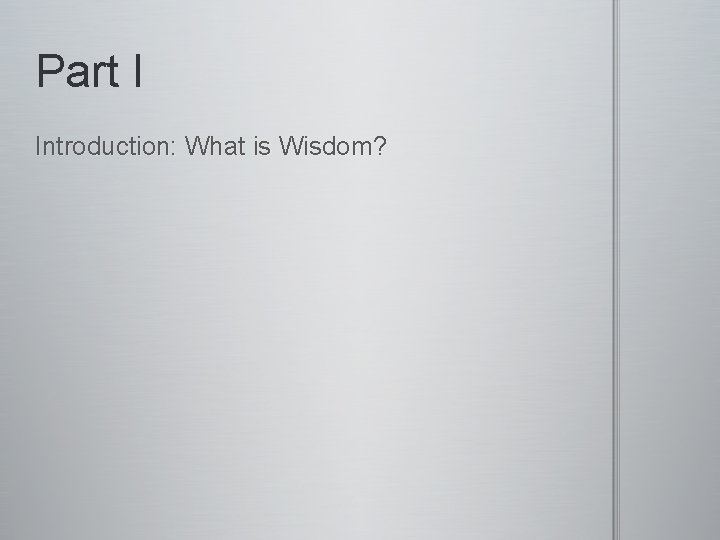 Part I Introduction: What is Wisdom? 