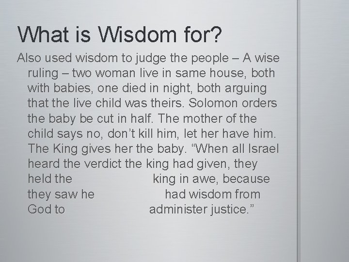 What is Wisdom for? Also used wisdom to judge the people – A wise
