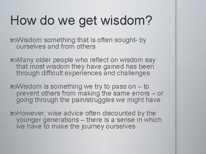 How do we get wisdom? Wisdom something that is often sought- by ourselves and