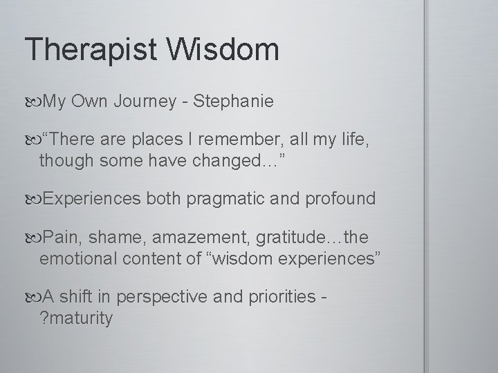 Therapist Wisdom My Own Journey - Stephanie “There are places I remember, all my