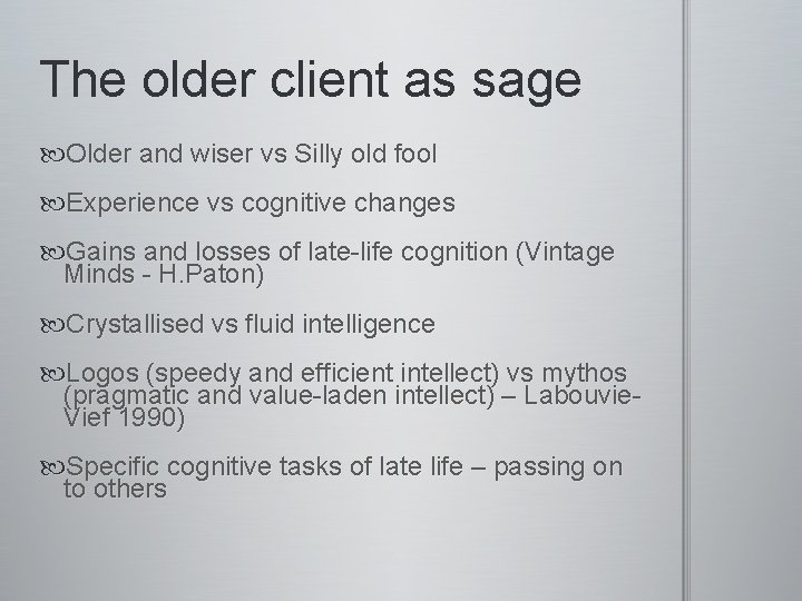 The older client as sage Older and wiser vs Silly old fool Experience vs