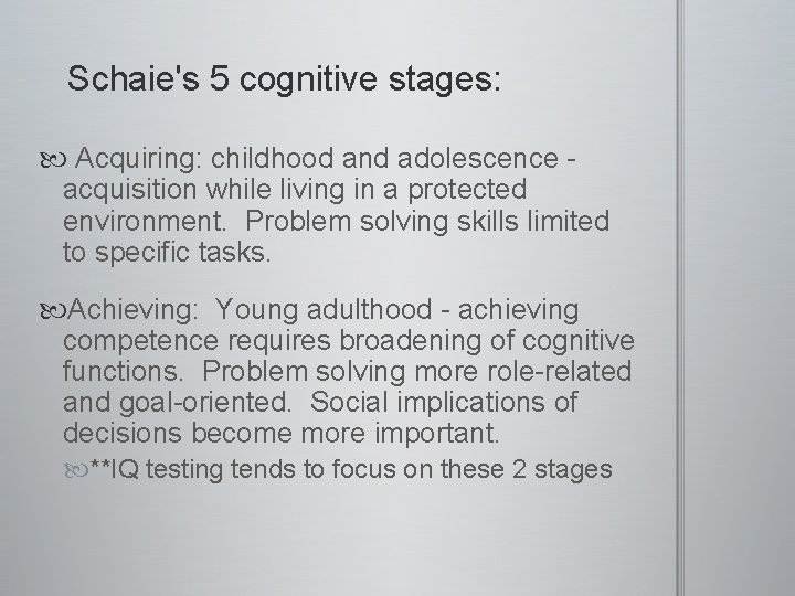 Schaie's 5 cognitive stages: Acquiring: childhood and adolescence - acquisition while living in a