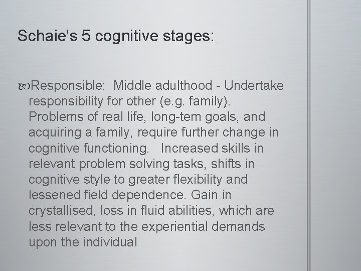 Schaie's 5 cognitive stages: Responsible: Middle adulthood - Undertake responsibility for other (e. g.