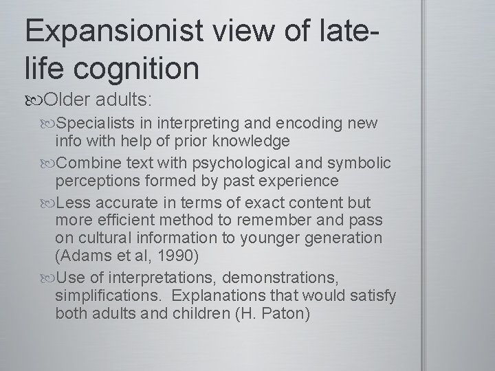 Expansionist view of latelife cognition Older adults: Specialists in interpreting and encoding new info