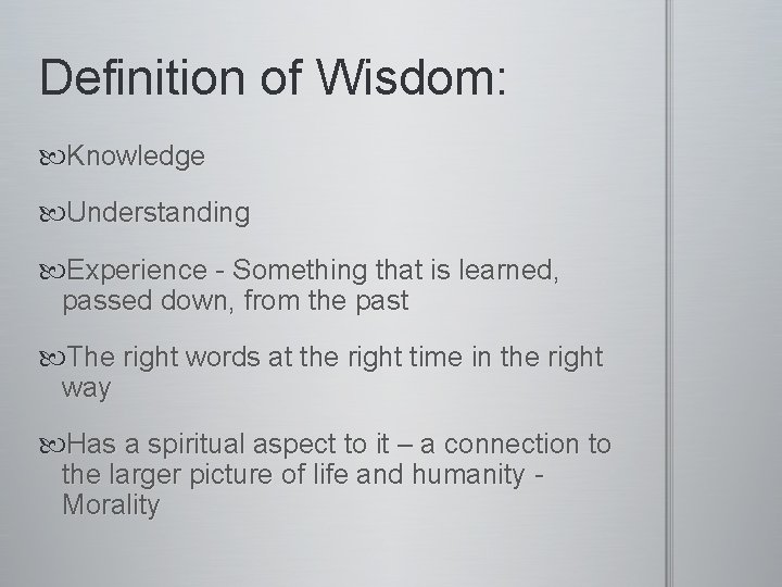 Definition of Wisdom: Knowledge Understanding Experience - Something that is learned, passed down, from