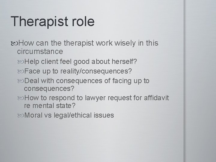 Therapist role How can therapist work wisely in this circumstance Help client feel good