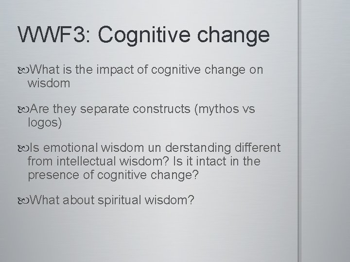 WWF 3: Cognitive change What is the impact of cognitive change on wisdom Are
