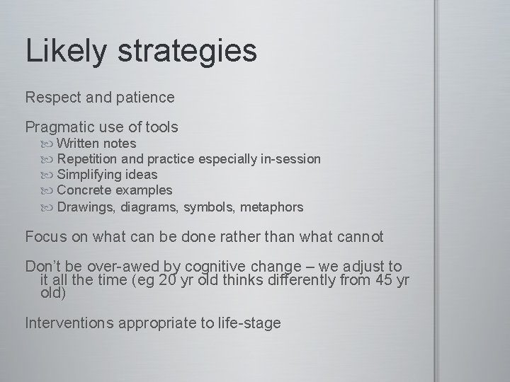 Likely strategies Respect and patience Pragmatic use of tools Written notes Repetition and practice
