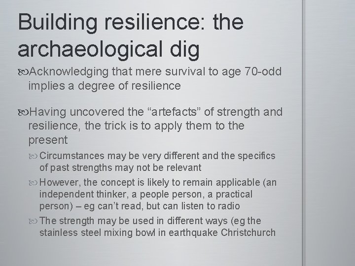 Building resilience: the archaeological dig Acknowledging that mere survival to age 70 -odd implies