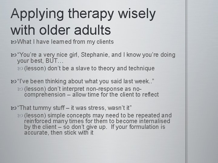 Applying therapy wisely with older adults What I have learned from my clients “You’re