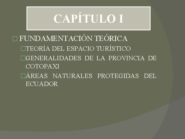 CAPÍTULO I � FUNDAMENTACIÓN TEÓRICA �TEORÍA DEL ESPACIO TURÍSTICO �GENERALIDADES DE LA PROVINCIA DE CAPÍTULO I � FUNDAMENTACIÓN TEÓRICA �TEORÍA DEL ESPACIO TURÍSTICO �GENERALIDADES DE LA PROVINCIA DE