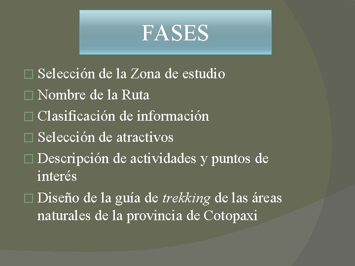 FASES � Selección de la Zona de estudio � Nombre de la Ruta � FASES � Selección de la Zona de estudio � Nombre de la Ruta �