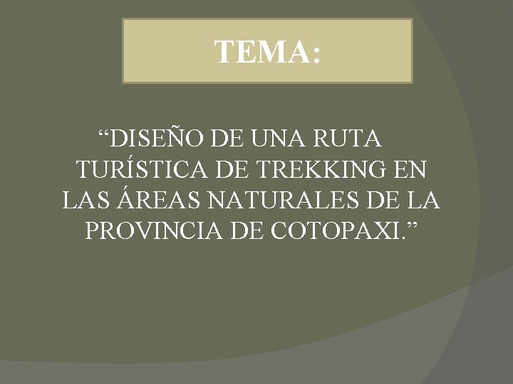 TEMA: “DISEÑO DE UNA RUTA TURÍSTICA DE TREKKING EN LAS ÁREAS NATURALES DE LA TEMA: “DISEÑO DE UNA RUTA TURÍSTICA DE TREKKING EN LAS ÁREAS NATURALES DE LA