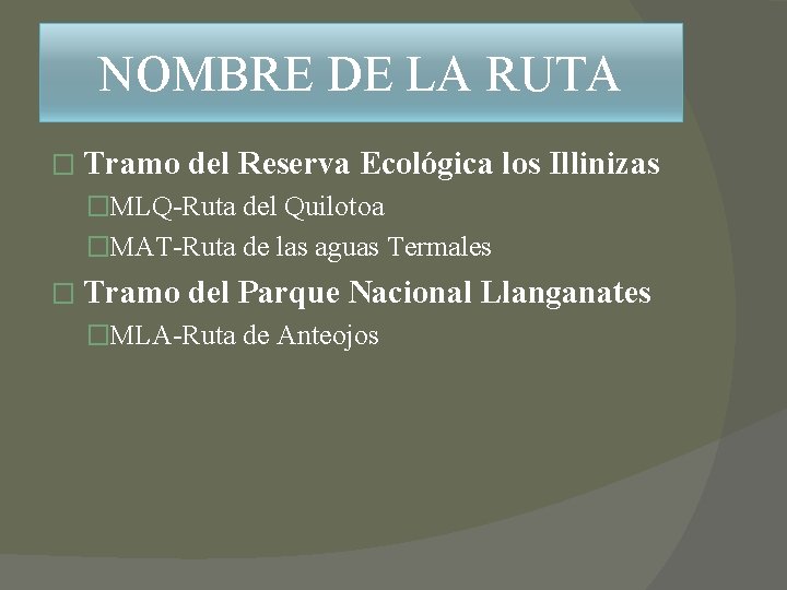 NOMBRE DE LA RUTA � Tramo del Reserva Ecológica los Illinizas �MLQ-Ruta del Quilotoa NOMBRE DE LA RUTA � Tramo del Reserva Ecológica los Illinizas �MLQ-Ruta del Quilotoa