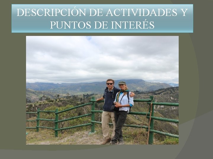 DESCRIPCIÓN DE ACTIVIDADES Y PUNTOS DE INTERÉS DESCRIPCIÓN DE ACTIVIDADES Y PUNTOS DE INTERÉS