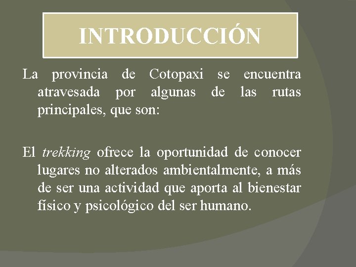 INTRODUCCIÓN La provincia de Cotopaxi se encuentra atravesada por algunas de las rutas principales, INTRODUCCIÓN La provincia de Cotopaxi se encuentra atravesada por algunas de las rutas principales,