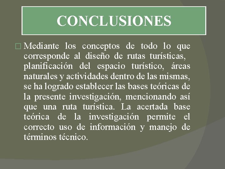CONCLUSIONES � Mediante los conceptos de todo lo que corresponde al diseño de rutas CONCLUSIONES � Mediante los conceptos de todo lo que corresponde al diseño de rutas