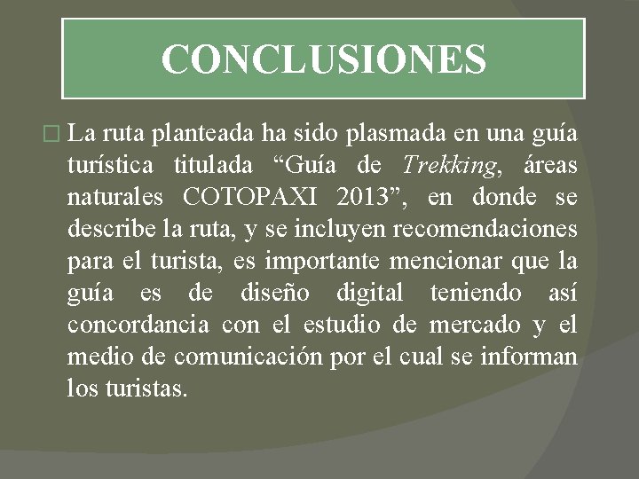 CONCLUSIONES � La ruta planteada ha sido plasmada en una guía turística titulada “Guía CONCLUSIONES � La ruta planteada ha sido plasmada en una guía turística titulada “Guía
