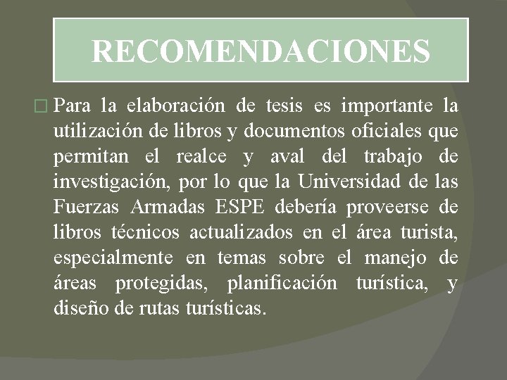 RECOMENDACIONES � Para la elaboración de tesis es importante la utilización de libros y RECOMENDACIONES � Para la elaboración de tesis es importante la utilización de libros y