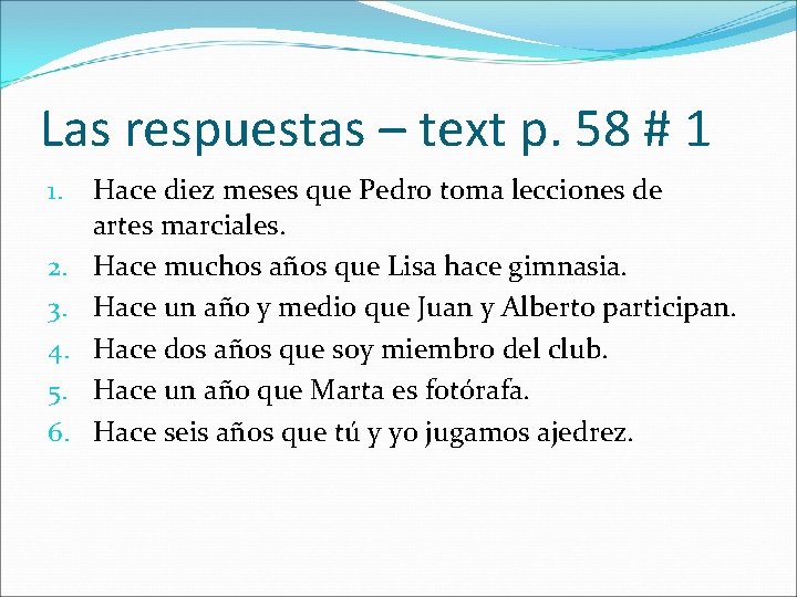 Las respuestas – text p. 58 # 1 1. 2. 3. 4. 5. 6. Las respuestas – text p. 58 # 1 1. 2. 3. 4. 5. 6.