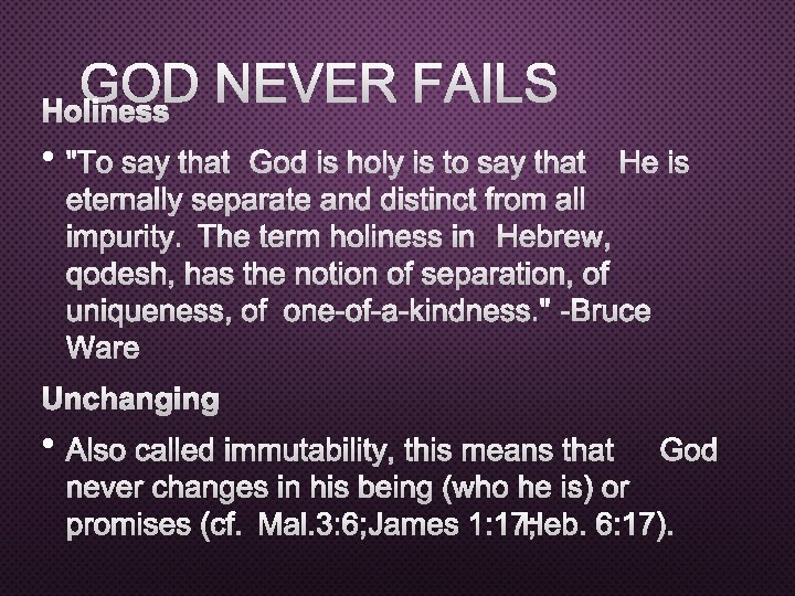 GOD NEVER FAILS HOLINESS • "TO SAY THAT GOD IS HOLY IS TO SAY