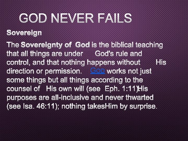 GOD NEVER FAILS SOVEREIGN THE SOVEREIGNTY OF GOD IS THE BIBLICAL TEACHING THAT ALL