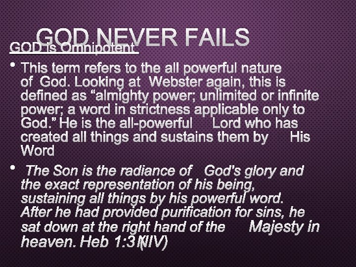 GOD NEVER FAILS GOD IS OMNIPOTENT • THIS TERM REFERS TO THE ALL POWERFUL