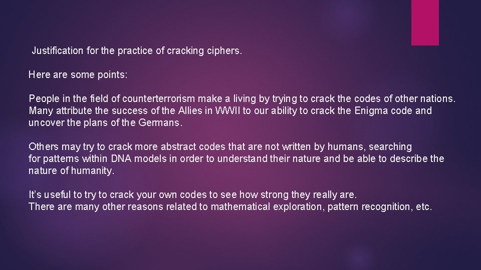  Justification for the practice of cracking ciphers. Here are some points: People in