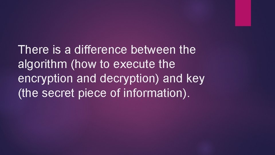 There is a difference between the algorithm (how to execute the encryption and decryption)