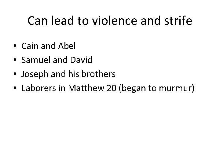 Can lead to violence and strife • • Cain and Abel Samuel and David